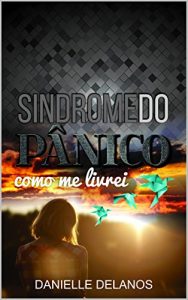Baixar Sindrome do Panico: Como me Livrei pdf, epub, eBook