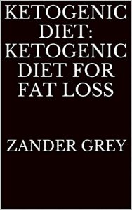 Baixar Ketogenic Diet: Ketogenic Diet for Fat Loss: Keto, Kentogenic, Paleo, Low Carb  (English Edition) pdf, epub, eBook