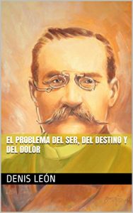 Baixar EL PROBLEMA DEL SER, DEL  DESTINO Y DEL DOLOR (Spanish Edition) pdf, epub, eBook