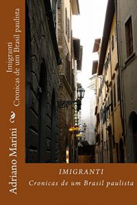 Baixar Imigranti: Cronicas de um Brazil paulista pdf, epub, eBook
