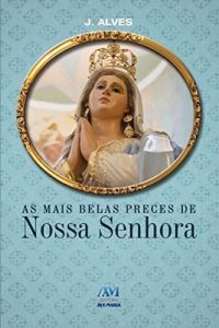 Baixar As mais belas preces de Nossa Senhora pdf, epub, eBook