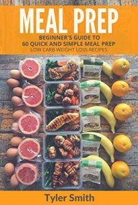 Baixar Meal Prep: Beginner’s Guide to 60 Quick and Simple Low Carb Weight Loss Recipes (English Edition) pdf, epub, eBook