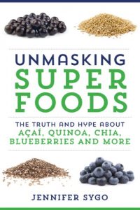 Baixar Unmasking Superfoods: The Truth and Hype About Acai, Quinoa, Chia, Blueberries and More pdf, epub, eBook