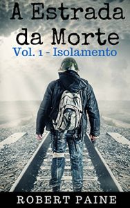 Baixar A Estrada da Morte: Vol. 1 – Isolamento pdf, epub, eBook