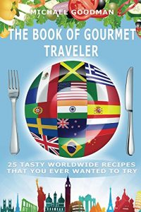 Baixar The Book Of Gourmet Traveler: The Food Travel Guide (Recipes That You Ever Wanted To Try) (English Edition) pdf, epub, eBook