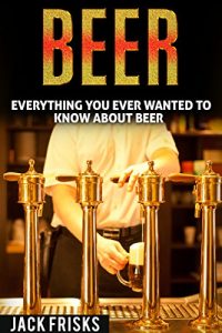 Baixar Beer: Everything You Ever Wanted to Know About Beer (English Edition) pdf, epub, eBook