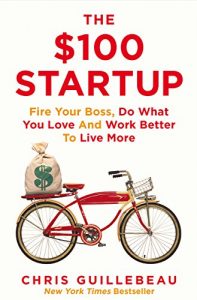 Baixar The $100 Startup: Fire Your Boss, Do What You Love and Work Better To Live More (English Edition) pdf, epub, eBook