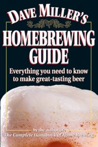 Baixar Dave Miller’s Homebrewing Guide: Everything You Need to Know to Make Great-Tasting Beer (English Edition) pdf, epub, eBook
