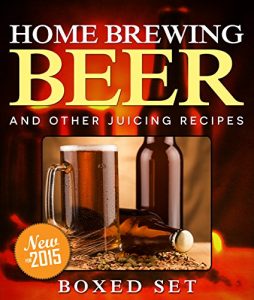 Baixar Home Brewing Beer And Other Juicing Recipes: How to Brew Beer Explained in Simple Steps pdf, epub, eBook
