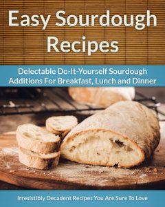 Baixar Sourdough Recipes – Delectable Do-It-Yourself Sourdough Recipes For Breakfast, Lunch and Dinner (The Easy Recipe Book 24) (English Edition) pdf, epub, eBook