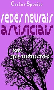 Baixar Redes Neurais Artificiais em 30 Minutos pdf, epub, eBook