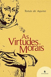 Baixar As Virtudes Morais: Quaestiones Disputatae De Virtutibus, quaestio 1 e 5 pdf, epub, eBook