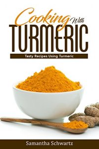 Baixar Cooking with Turmeric: Tasty Recipes Using Turmeric (English Edition) pdf, epub, eBook