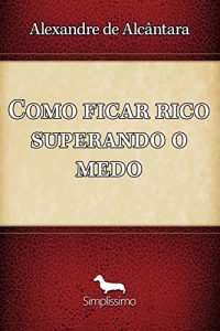 Baixar Como ficar rico superando o medo pdf, epub, eBook