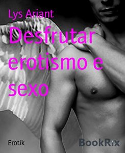 Baixar Desfrutar erotismo e sexo pdf, epub, eBook