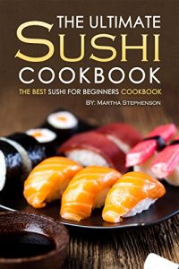 Baixar The Ultimate Sushi Cookbook – The Best Sushi for Beginners Cookbook: It Doesn’t Get Any Easier Than This! (English Edition) pdf, epub, eBook