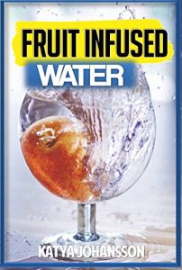 Baixar Fruit Infused Water: 35 Fruit Infused Water Recipes That Are Better Than Soda! (English Edition) pdf, epub, eBook
