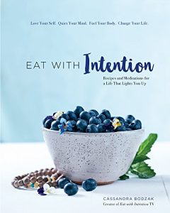 Baixar Eat With Intention: Recipes and Meditations for a Life that Lights You Up pdf, epub, eBook