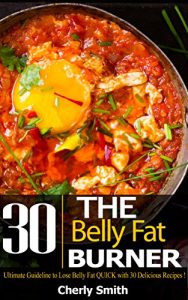 Baixar The Belly Fat Burner: Ultimate Guideline to Lose Belly Fat Quick with 30 Delicious Recipes! (English Edition) pdf, epub, eBook