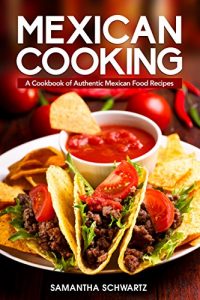 Baixar Mexican Cooking: A Cookbook of Authentic Mexican Food Recipes (English Edition) pdf, epub, eBook