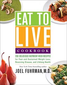 Baixar Eat to Live Cookbook: 200 Delicious Nutrient-Rich Recipes for Fast and Sustained Weight Loss, Reversing Disease, and Lifelong Health pdf, epub, eBook