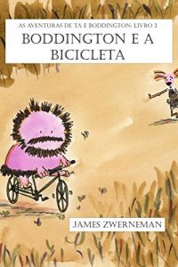 Baixar Boddington e a Bicicleta (As Aventuras de Ta e Boddington Livro 3) pdf, epub, eBook
