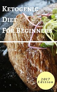 Baixar Ketogenic Diet For Beginners: Ketogenic Recipes For Beginners That Are Easy To Make And Delicious (Ketogenic Cookbook Book 1) (English Edition) pdf, epub, eBook