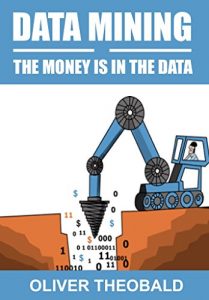 Baixar Data Mining: The Money is in the Data: A beginner’s introduction to data mining, data analytics and machine learning. (English Edition) pdf, epub, eBook
