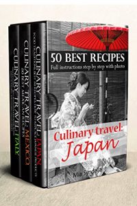 Baixar Culinary travel: Japan, Mexico and Italy.Box Set 3 in 1! Best cooking recipes!: Food traditions, how to replace Japanese products.best Mexican recipes.Italian … pastas,risotto recipes (English Edition) pdf, epub, eBook