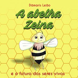Baixar A abelha Zeina: e o futuro dos seres vivos pdf, epub, eBook