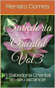 Baixar Sabedoria Oriental Vol.3: A Sabedoria Oriental ao seu alcance! pdf, epub, eBook