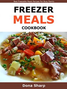 Baixar Freezer Meals Cookbook: Best Freezable Meals Recipes For Busy Family (English Edition) pdf, epub, eBook