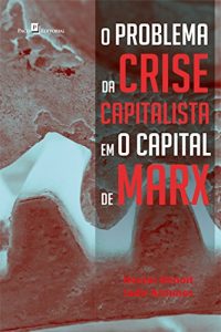 Baixar O problema da crise capitalista em O Capital de Marx pdf, epub, eBook