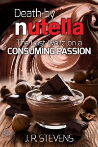 Baixar Death by Nutella!: The Last Word on a Consuming Passion (English Edition) pdf, epub, eBook