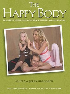 Baixar The Happy Body: The Simple Science of Nutrition, Exercise, and Relaxation (English Edition) pdf, epub, eBook