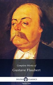 Baixar Delphi Complete Works of Gustave Flaubert (Illustrated) (English Edition) pdf, epub, eBook
