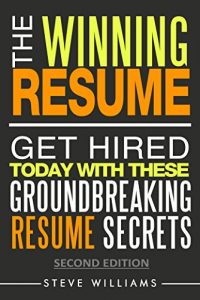 Baixar Resume: The Winning Resume, 2nd Ed. – Get Hired Today With These Groundbreaking Resume Secrets (Resume Writing, Cover Letter, Get Hired Book 1) (English Edition) pdf, epub, eBook