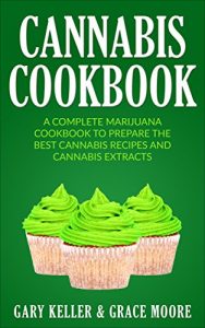 Baixar Cannabis: Cannabis Cookbook,A Complete Marijuana Cookbook To Prepare The Best Cannabis Recipes and Cannabis Extracts. (English Edition) pdf, epub, eBook