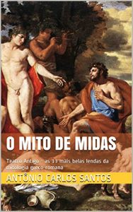Baixar O mito de Midas: Teatro Antigo – as 13 mais belas lendas da mitologia greco-romana (Teatro greco-romano Livro 2) pdf, epub, eBook