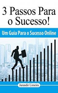 Baixar 3 Passos para o sucesso!: Um Guia para o sucesso Online pdf, epub, eBook