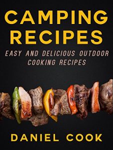 Baixar CAMPING RECIPES: Easy And Delicious Outdoor Cooking Recipes (Camping and Outdoor Cooking Cookbooks) (English Edition) pdf, epub, eBook