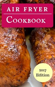 Baixar Air Fryer Cookbook: The Best Air Fryer Recipes That Are Easy To Make And Delicious (Air Fryer Cooking Book 1) (English Edition) pdf, epub, eBook