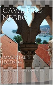 Baixar Cavaleiro Negro: Immortalis Legenda pdf, epub, eBook