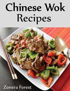 Baixar Chinese Wok Recipes: Special Chinese Wok, Chicken, Salad, Soup, And Rice Recipes (English Edition) pdf, epub, eBook