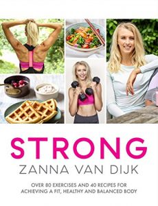 Baixar STRONG: Over 80 Exercises and 40 Recipes For Achieving A Fit, Healthy and Balanced Body (English Edition) pdf, epub, eBook