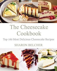 Baixar The Cheesecake Cookbook: Top 160 Most Delicious Cheesecake Recipes (English Edition) pdf, epub, eBook