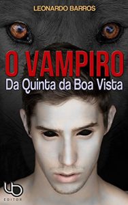 Baixar O Vampiro da Quinta da Boa Vista: Tetralogia Terra Prometida – Livro 1 (Terra Prometida – Os vampiros descobrem o Brasil) pdf, epub, eBook