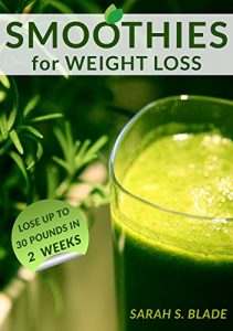 Baixar SMOOTHIES for WEIGHT LOSS: Lose up to 30 Pounds in 2 weeks, smoothies for weight loss, Low Fat smoothies, Healthy smoothies, fitness smoothies, ORIGINAL … slim down, smoothies (English Edition) pdf, epub, eBook