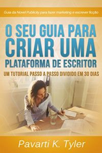 Baixar O Seu Guia Para Criar uma Plataforma de Escritor. pdf, epub, eBook