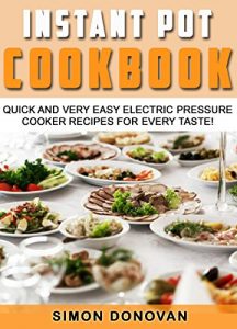 Baixar Instant Pot Cookbook: Quick And Very Easy Electric Pressure Cooker Recipes For Every Taste (Instant Pot Recipes, Instant Pot Electric, Pressure Cooker, Slow Cooker Book 1) (English Edition) pdf, epub, eBook